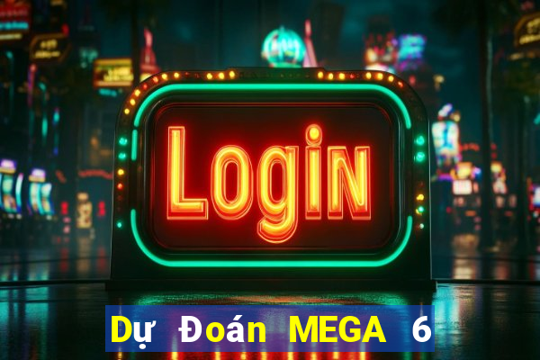 Dự Đoán MEGA 6 45 thứ hai