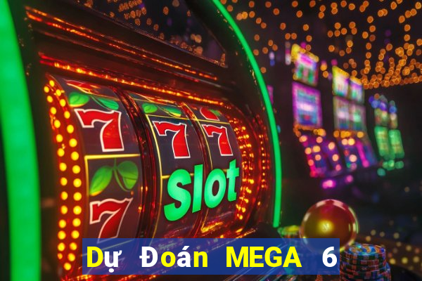 Dự Đoán MEGA 6 45 thứ hai