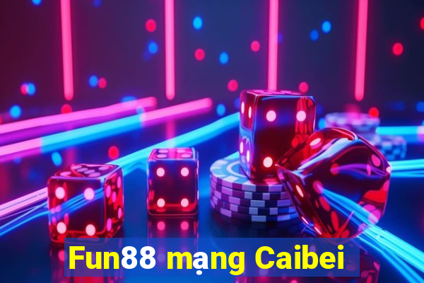 Fun88 mạng Caibei