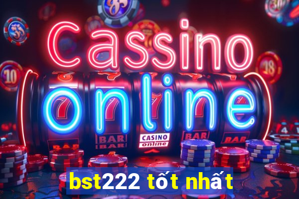 bst222 tốt nhất