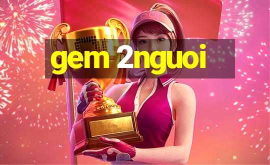 gem 2nguoi