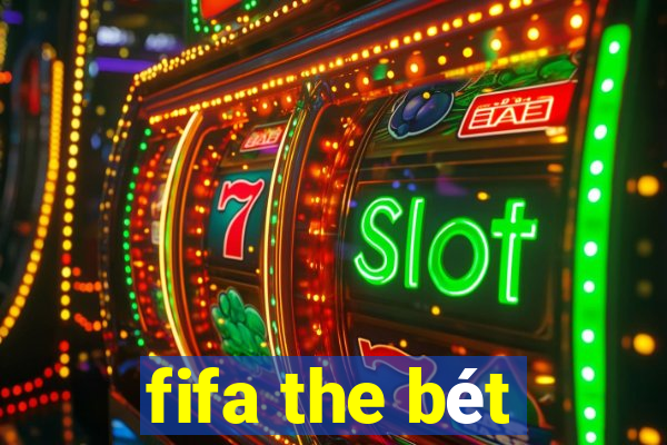 fifa the bét