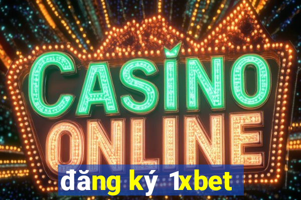 đăng ký 1xbet