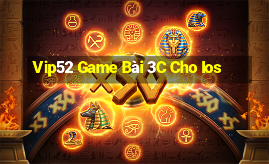 Vip52 Game Bài 3C Cho Ios