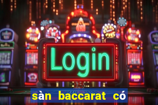 sàn baccarat có lừa đảo không