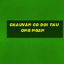 chauvan co doi thuong ngan