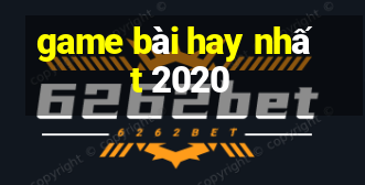 game bài hay nhất 2020