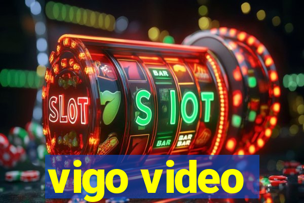 vigo video