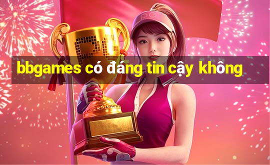 bbgames có đáng tin cậy không