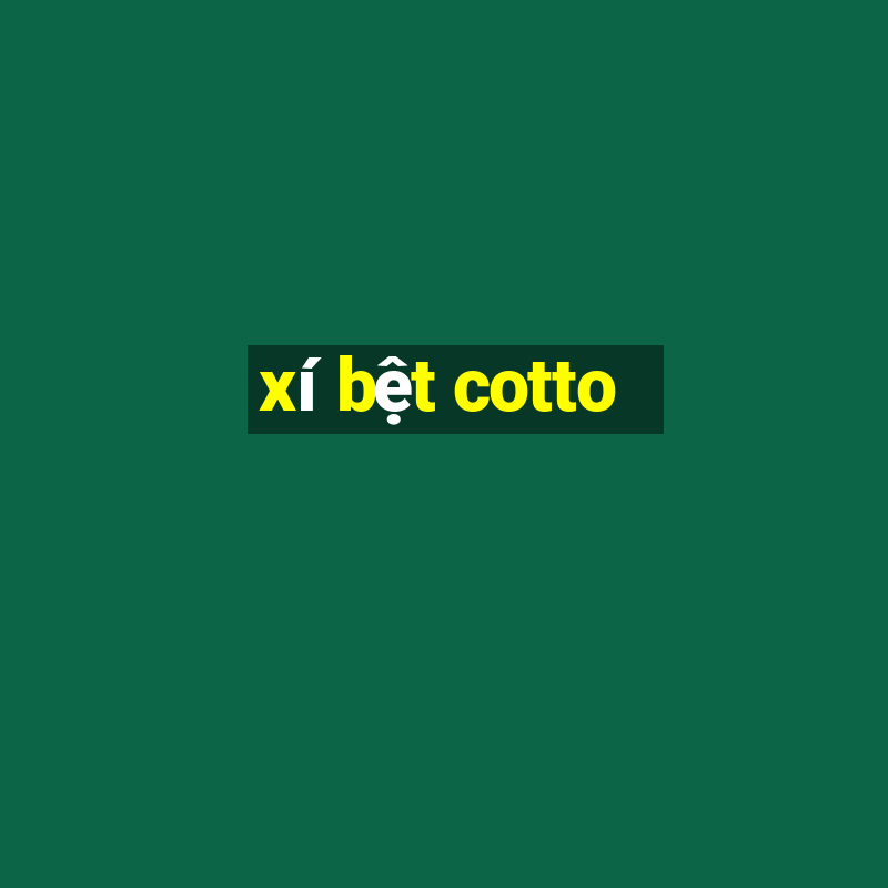 xí bệt cotto