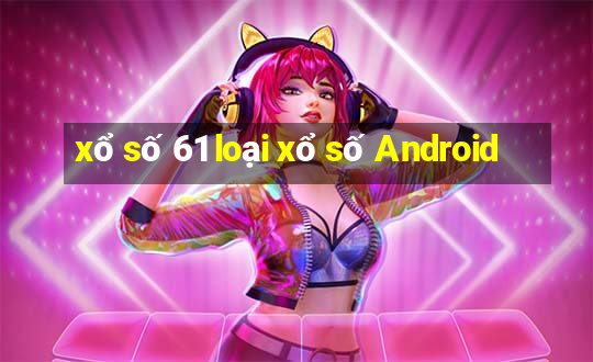 xổ số 61 loại xổ số Android