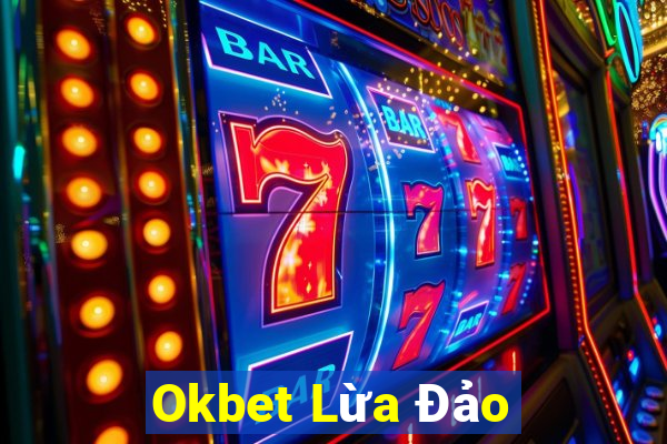 Okbet Lừa Đảo