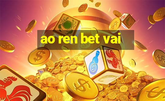 ao ren bet vai