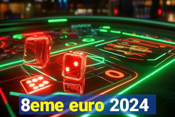 8eme euro 2024