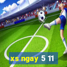 xs ngay 5 11