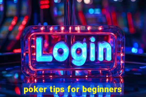 poker tips for beginners