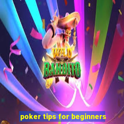 poker tips for beginners