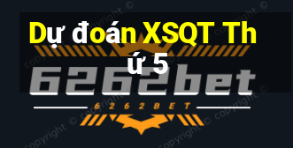 Dự đoán XSQT Thứ 5