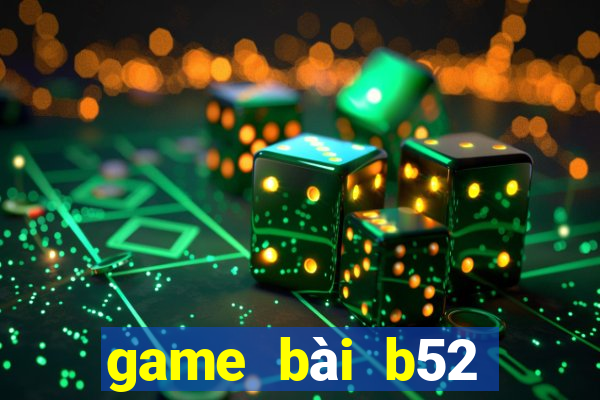 game bài b52 đổi thưởng 2021