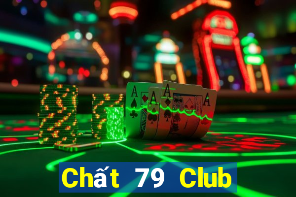 Chất 79 Club Game Bài Đổi Thưởng