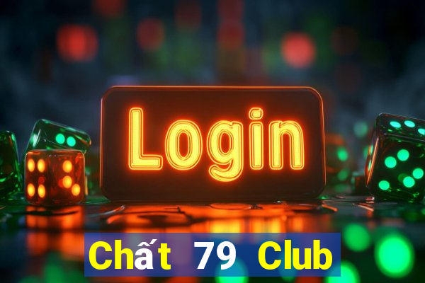 Chất 79 Club Game Bài Đổi Thưởng