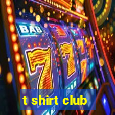 t shirt club