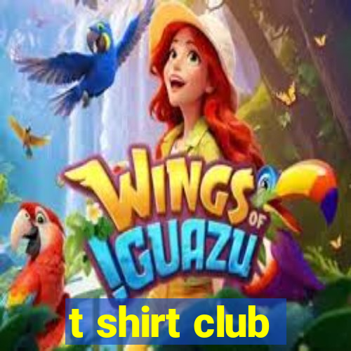 t shirt club