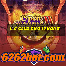 lộc club cho iphone