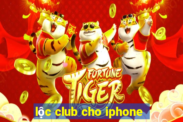 lộc club cho iphone