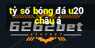 tỷ số bóng đá u20 châu á