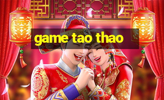 game tao thao