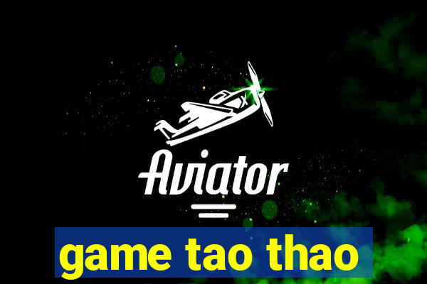 game tao thao