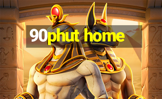 90phut home