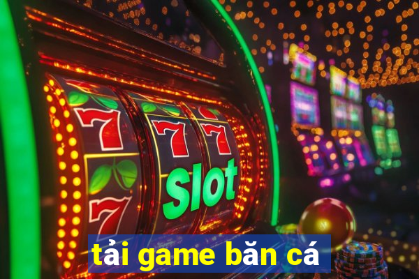 tải game băn cá