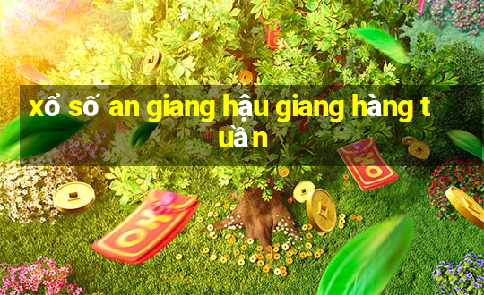 xổ số an giang hậu giang hàng tuần