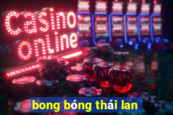 bong bóng thái lan