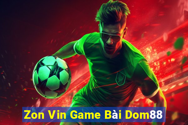 Zon Vin Game Bài Dom88