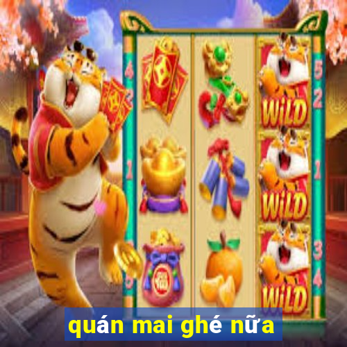 quán mai ghé nữa