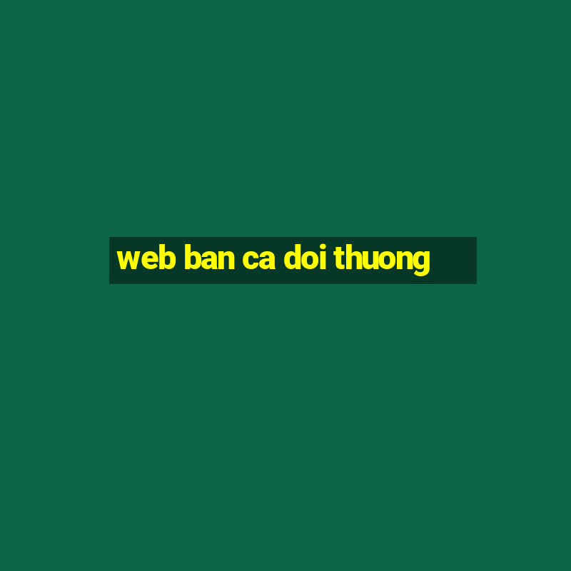 web ban ca doi thuong