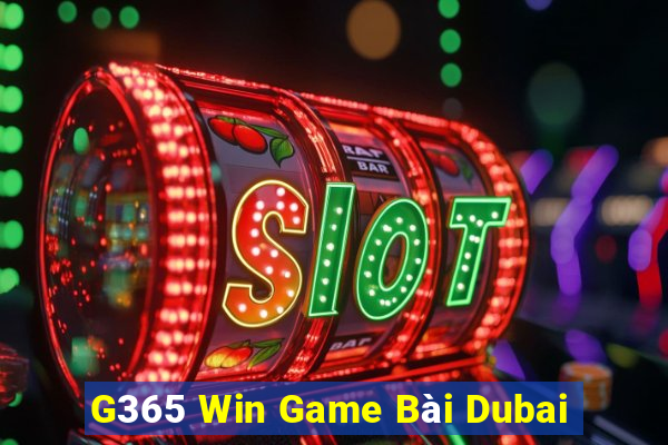 G365 Win Game Bài Dubai