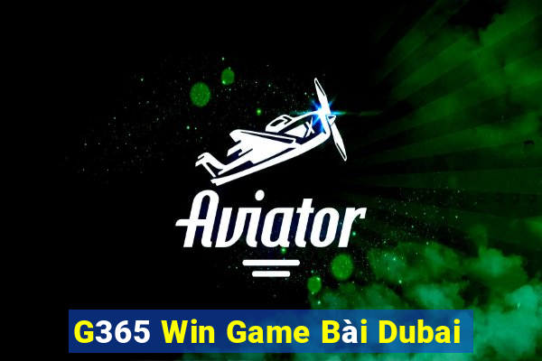 G365 Win Game Bài Dubai