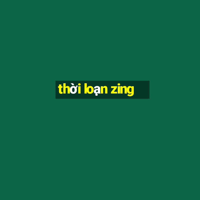 thời loạn zing