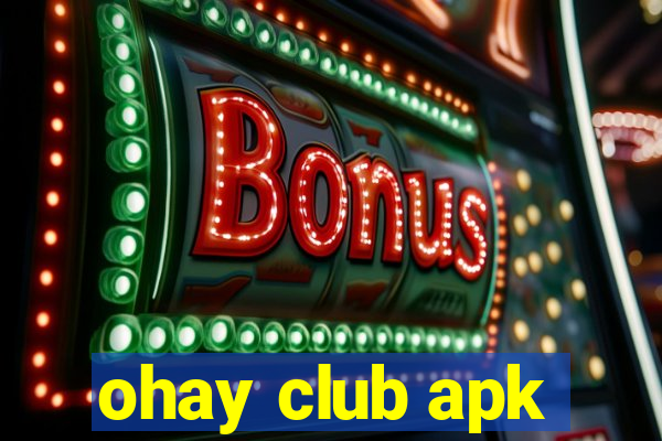 ohay club apk