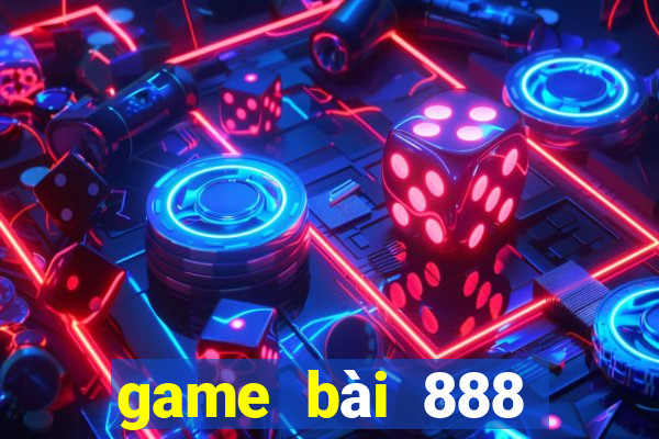 game bài 888 đổi thưởng