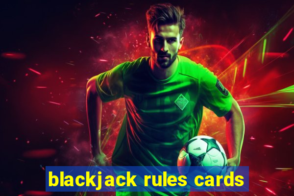 blackjack rules cards