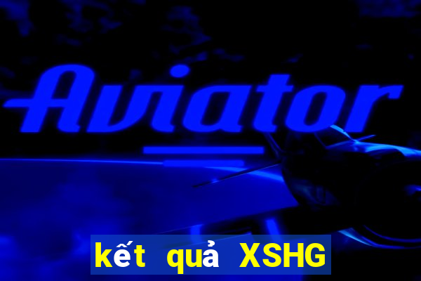 kết quả XSHG ngày 27