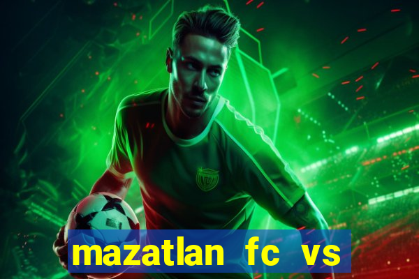 mazatlan fc vs club america