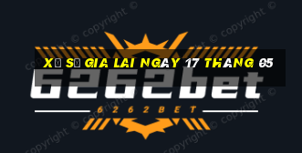 xổ số gia lai ngày 17 tháng 05