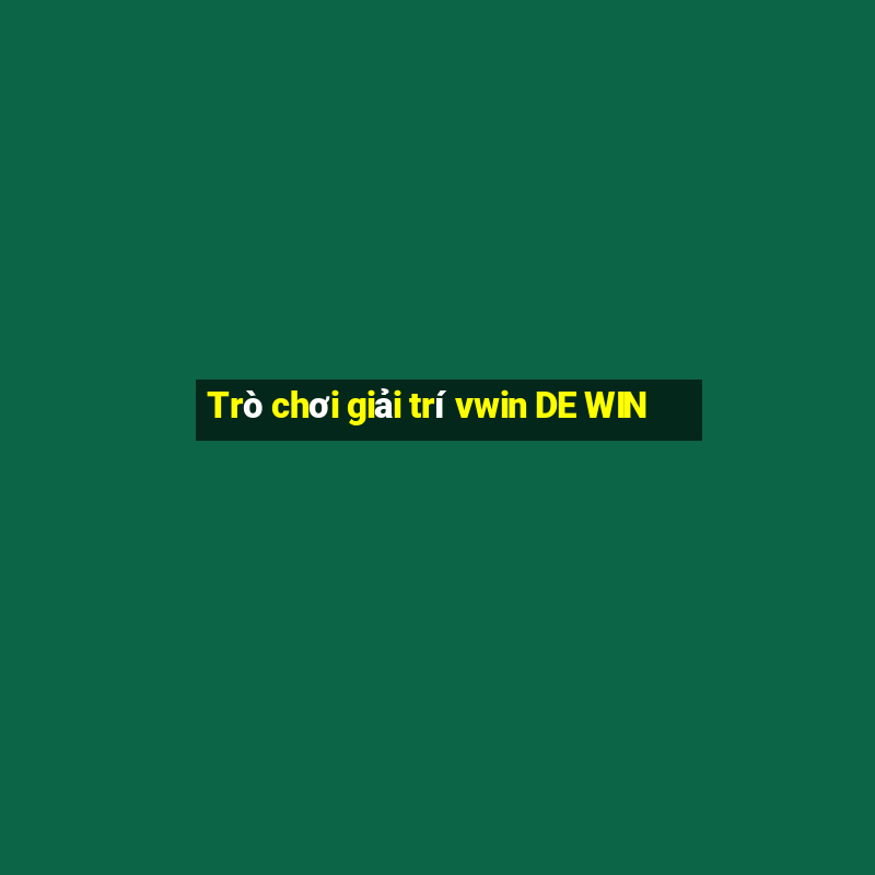 Trò chơi giải trí vwin DE WIN