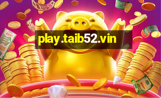 play.taib52.vin